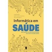 INFORMÁTICA EM SAUDE: UMA PESPECTIVA MULTIPROFISSIONAL DOS USOS E POSSIBIL